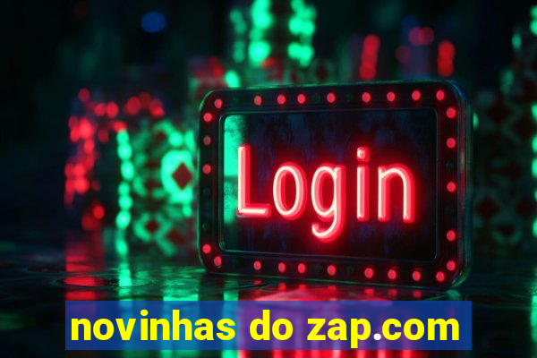 novinhas do zap.com